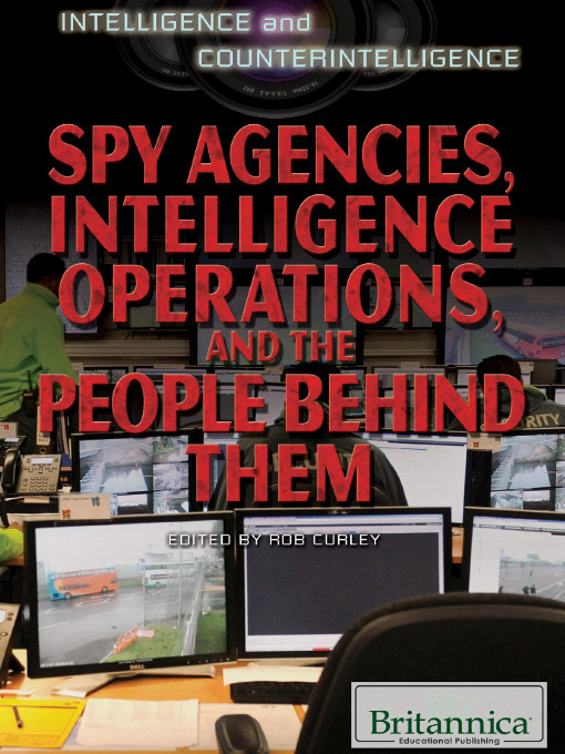 Title details for Spy Agencies, Intelligence Operations, and the People Behind Them by Britannica Educational Publishing - Available